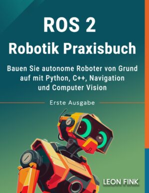 ROS 2 Robotik Praxisbuch: Bauen Sie...