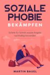 Soziale Phobie bekämpfen: Schritt ...