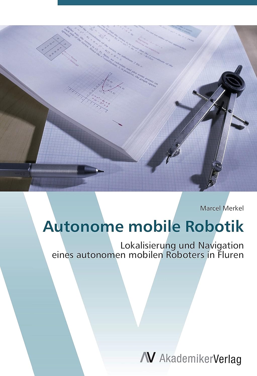 Autonome mobile Robotik: Lokalisierung und Navigation eines autonomen mobilen Roboters in Fluren
